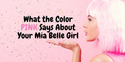 What Pink Says About Your Mia Belle Girl