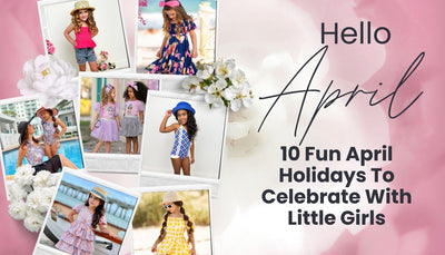 10 Fun April Holidays To Celebrate With Little Girls