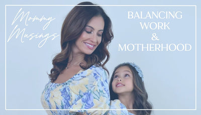Mommy Musings: Balancing Work & Motherhood