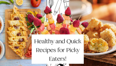 A Mom's Guide to Healthy and Quick Recipes for Picky Eaters!