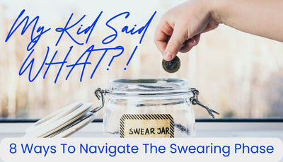 My Kid Said WHAT?! 8 Ways To Navigate The Swearing Phase