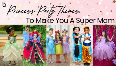 5 Princess Party Themes To Make You A Super Mom