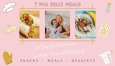 7 Mia Belle Meals So Easy; Your Preschooler Can Make Them. Seriously!