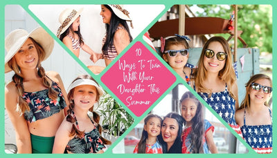 10 Ways To Twin With Your Daughter This Summer